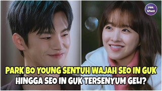 PARK BO YOUNG SENTUH WAJAH SEO IN GUK HINGGA SEO IN GUK TERSENYUM GELI?