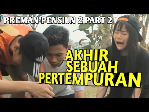 PREMAN PENSIUN  2 PART 2 - AKHIR SEBUAH PERTEMPURAN