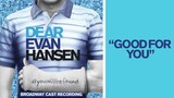 "Good For You" from the DEAR EVAN HANSEN Original Broadway Cast Recording