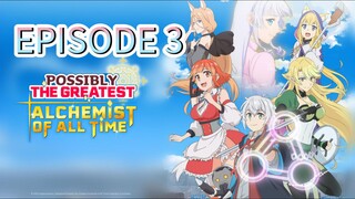 POSSIBLY THE GREATEST ALCHEMIST OF ALL TIME EPISODE - 3