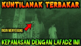 🔴 314- KUNTILANAK TERBAKAR DENGAN LAFADZ INI | UJI NYALI