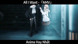 All I Want -「AMV」Hay nhất