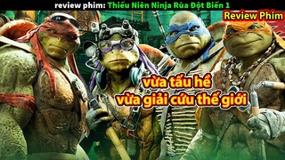 vừa Tấu Hề vừa Giải Cứu thế giới - review phim Thiếu Niên Ninja Rùa Đột Biến phần 1