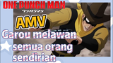 [One Punch Man] AMV |  Garou melawan semua orang sendirian