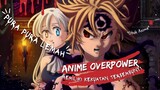10 Anime Overpower Karakter Utama Memiliki Kekuatan Tersembunyi (Pura Pura Lemah) !!