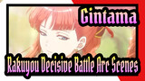 [Gintama] Rakuyou Decisive Battle Arc Scenes / Some Like It Hot! / The Soul Of A Samurai
