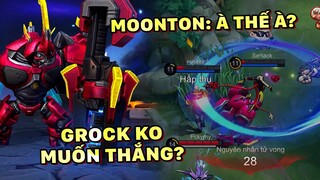 Tốp Mỡ | GROCK KO MUỐN WIN? FEED 10 MẠNG NHƯNG MOONTON THÌ: À THẾ À? | MLBB