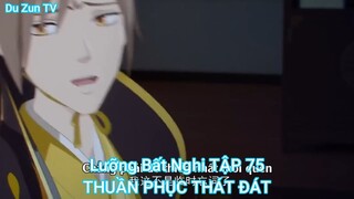 Lưỡng Bất Nghi TẬP 75-THUẦN PHỤC THÁT ĐÁT