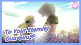 To Your Eternity|Guu Guu❤️To you who have been alone in this world_1