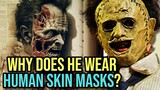 Leather Face Anatomy Explored - Why He Wears Human Skin Masks? Does He Have Any Kids? Many More!