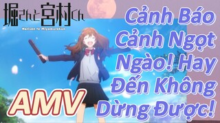 [Horimiya, AMV] Cảnh Báo Cảnh Ngọt Ngào! Hay Đến Không Dừng Được!