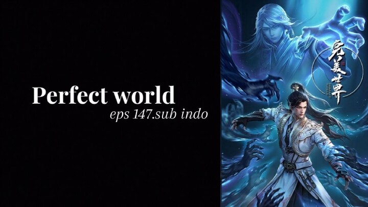 Perfect world episode 147 subtitle indonesia