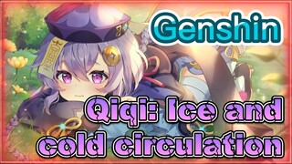 Qiqi: Ice and cold circulation