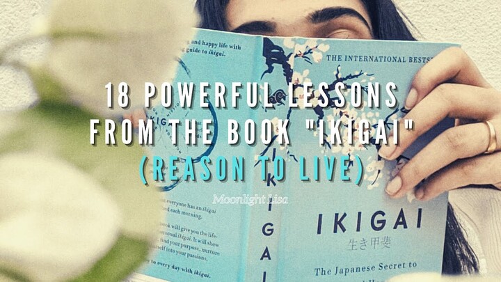 18 Powerful Lessons From The Book "IKIGAI" (REASON TO LIVE)