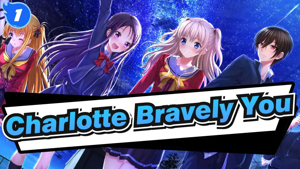 Charlotte 4k Completed Op Bravely You 1 Bilibili
