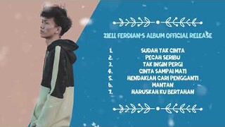 Ziell Ferdian - Sudah Tak Cinta | Pecah Seribu | Cinta Sampai Mati - Full Album Official Release