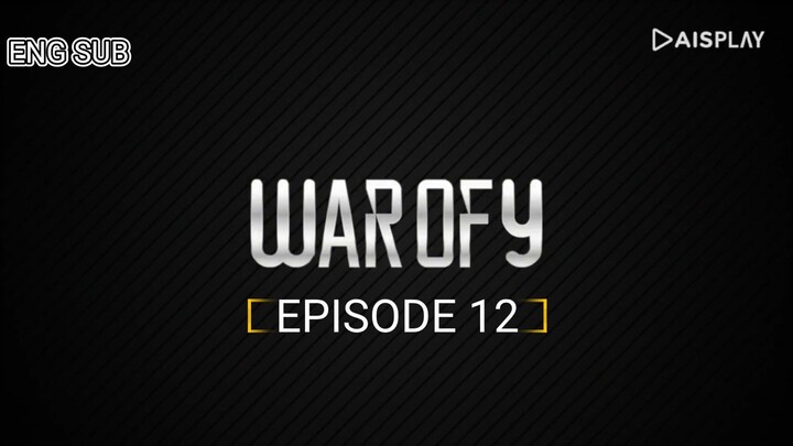 WAR OF Y [ EPISODE 12 ] WITH ENG SUB 720 HD