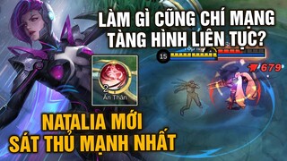 MLBB | NATALIA Mới: Skill 1 AUTO CHÍ MẠNG? Skill 2 AUTO CHÍ MẠNG! Tàng Hình VĨNH VIỄN? | Tốp Mỡ