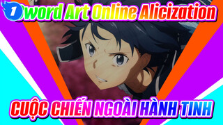 Sword Art Online Alicization
CUỘC CHIẾN NGOÀI HÀNH TINH_1