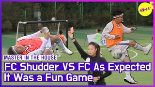 [HOT CLIPS] [MASTER IN THE HOUSE] FC Shudder versus FC As Expected (ENG SUB)