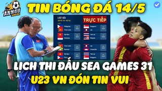 Lịch Thi Đấu Bóng Đá Nam Sea Games 31 Ngày 14/5: Trận Cầu Hấp Dẫn, U23 Việt Nam Đón Tin Vui