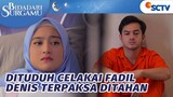 Dituduh Celakai Fadil, Denis Terpaksa Ditahan! | Bidadari Surgamu - Episode 54