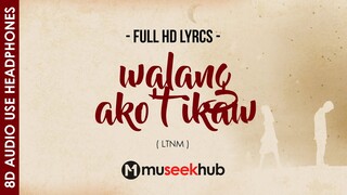 LTNM - Walang Ako't Ikaw [ 8D Audio ] 🎧