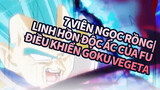 7 Viên Ngọc Rồng|
Linh hồn độc ác của Fu điều khiển Goku Vegeta