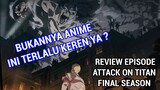 INI ANIME SANGAT GILA!!! - Review Episode awal Shingeki no Kyojin / Attack on Titan Final Season