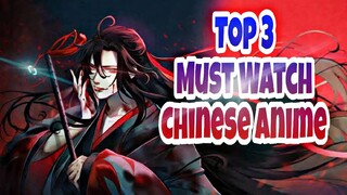 TOP 3 MUST WATCH CHINESE ANIME!