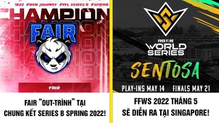 Free Fire | Fair "Out trình" Chung Kết Series B Spring 2022, FFWS 2022 Tháng 5 Tổ Chức Tại Singapore