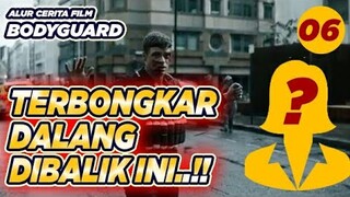 Terbongkar Siapa Dalang dibalik Semuanya! - Alur Cerita Film BODYGUARD Eps.6 (Akhir)