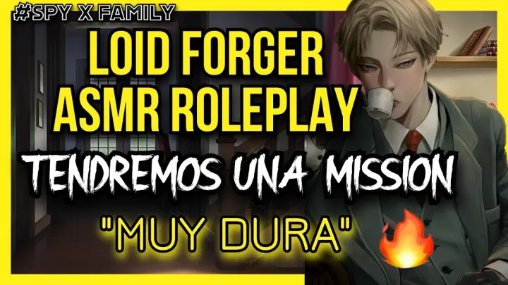 Loid Forger y tu ASMR/Tendremos una gran misión/Loid Roleplay/SpyXFamily ASMR/Anime Roleplay
