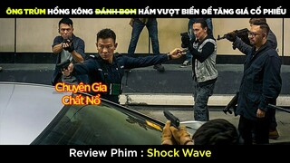 [Review Phim] Ông Trùm Hồng Kông Hành Động Phá Hoại Hầm Vượt Biển Để Tăng Giá Cổ Phiếu