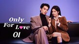 🇨🇳 Ep1 | Only For Love [EngSub]  (2023)