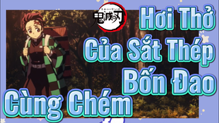 Hơi Thở Của Sắt Thép Bốn Đao Cùng Chém