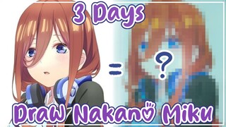 3 Days Draw Nakano Miku 🎧💗 (Gotoubun no hayanome)