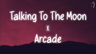 Talking To The Moon X Arcade (Lyrics) Tiktok Remix/Slowed Version