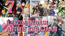 7 Rekomendasi anime kerajaan terbaik.