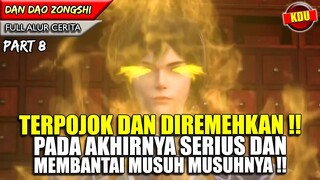 MENUNJUKAN KEKUATAN ASLI SAMPAI MUSUH KETAR KETIR !! - DAN DAO ZONGSHI PART 8