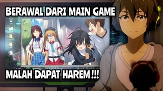 BERAWAL DARI MAIN GAME MALAH DAPAT HAREM!!!