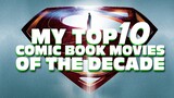 My Top 10 Comic Book Movies of the Decade 2010-2019