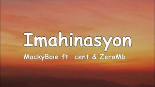 MackyBoie - Imahinasyon (Lyrics) ft. cent & ZeroMb