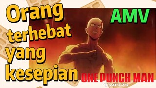 [One Punch Man] AMV |  Orang terhebat yang kesepian