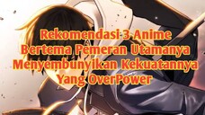 Rekomendasi 3 Anime MC nya Menyembunyikan Kekuatannya