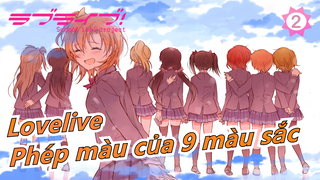 [Lovelive] Phép màu của 9 màu sắc vẫn luôn ở đây_2