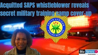 Acquitted SAPS whistleblower reveals secret military training camp cover-up…