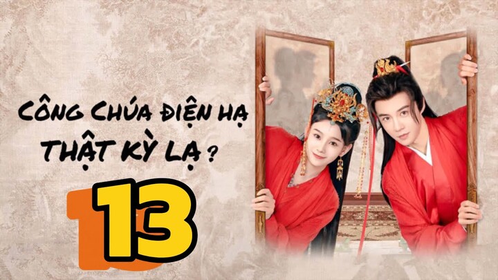 Công Chúa Điện Hạ Thật Kỳ Lạ The Strange Princess Tập 13 Vietsub, The Strange Princess 2024