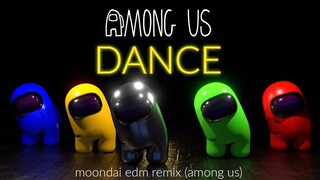 AMONG US Dance Video - Moondai EDM Remix (DTB)