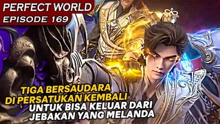 TIGA BERSAUDARA DIPERSATUKAN KEMBALI UNTUK KELUAR DARI JEBAKAN ! - Alur Cerita Perfect World Eps 169